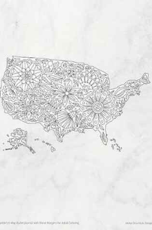 Cover of Marble Us Map Bullet Journal with Floral Margins for Adult Coloring