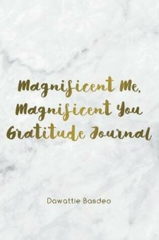 Cover of Magnificent Me, Magnificent You Gratitude Journal