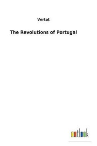 Cover of The Revolutions of Portugal