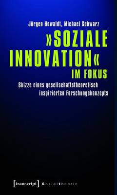 Book cover for -Soziale Innovation- Im Fokus: Skizze Eines Gesellschaftstheoretisch Inspirierten Forschungskonzepts