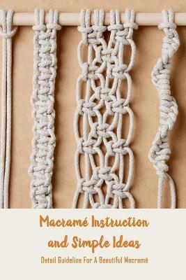 Book cover for Macrame Instruction and Simple Ideas