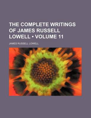 Book cover for The Complete Writings of James Russell Lowell (Volume 11)