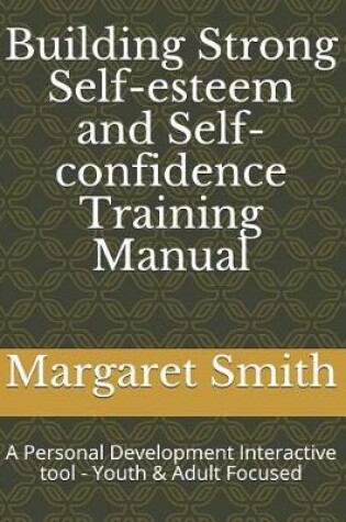 Cover of Building Strong Self-Esteem and Self-Confidence Training Manual