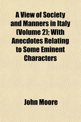 Book cover for A View of Society and Manners in Italy (Volume 2); With Anecdotes Relating to Some Eminent Characters
