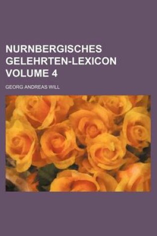 Cover of Nurnbergisches Gelehrten-Lexicon Volume 4