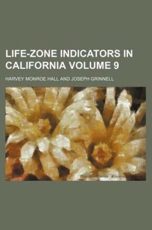 Cover of Life-Zone Indicators in California Volume 9