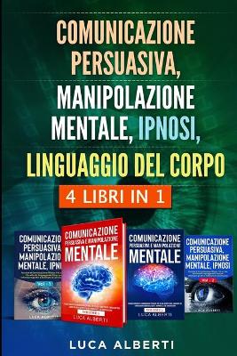 Book cover for Comunicazione Persuasiva, Manipolazione Mentale, Ipnosi, Linguaggio del Corpo