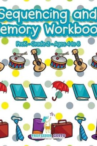Cover of Sequencing and Memory Workbook PreK-Grade 2 - Ages 4 to 8