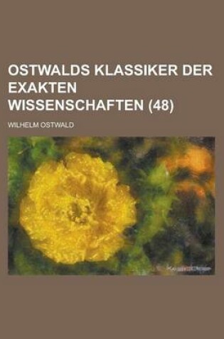 Cover of Ostwalds Klassiker Der Exakten Wissenschaften (48)