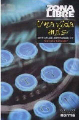 Cover of Una Vida Mas. Noticias Extranas IV