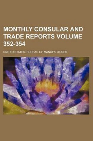 Cover of Monthly Consular and Trade Reports Volume 352-354