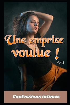 Book cover for Une emprise voulue ! (vol 8)