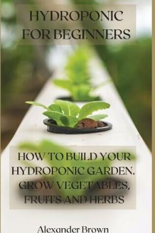Cover of Hydroponic For Beginners