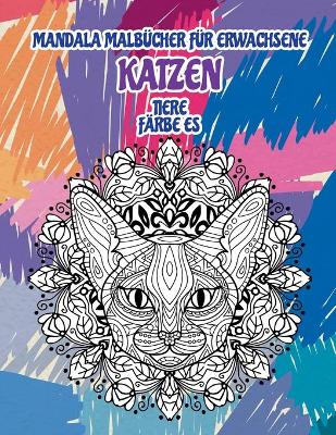 Cover of Mandala Malbucher fur Erwachsene - Farbe es - Tiere - Katzen
