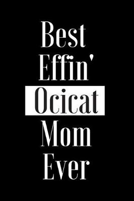 Book cover for Best Effin Ocicat Mom Ever