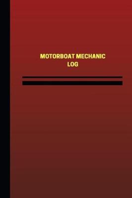 Cover of Motorboat Mechanic Log (Logbook, Journal - 124 pages, 6 x 9 inches)