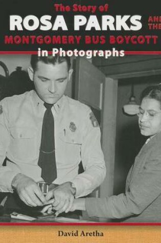 Cover of The Story of Rosa Parks and the Montgomery Bus Boycott in Photographs