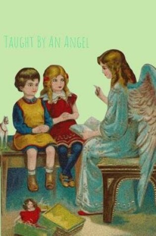 Cover of Taught By an Angel