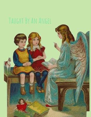 Book cover for Taught By an Angel