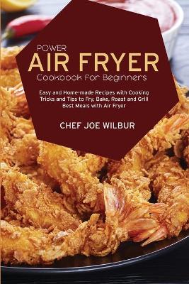 Cover of Power Air Fryer Cookbook For Beginners