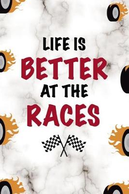 Book cover for Life Is Better At The Races