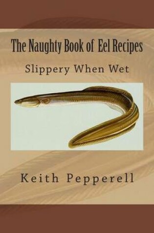 Cover of The Naughty Book of Eel Recipes