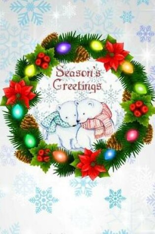 Cover of Seasons Greetings Polar Bears Wreath Notebook Journal 150 Page College Ruled Pages 8.5 X 11