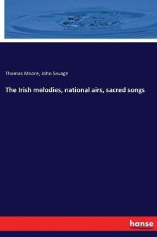 Cover of The Irish melodies, national airs, sacred songs