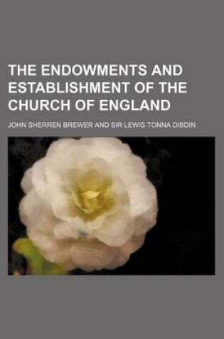 Cover of The Endowments and Establishment of the Church of England