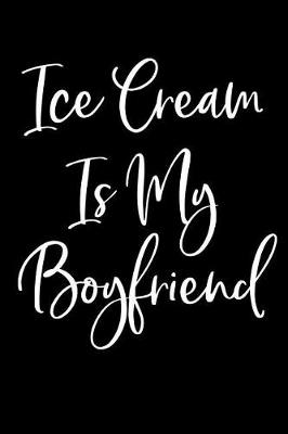 Book cover for Ice Cream Is My Boyfriend