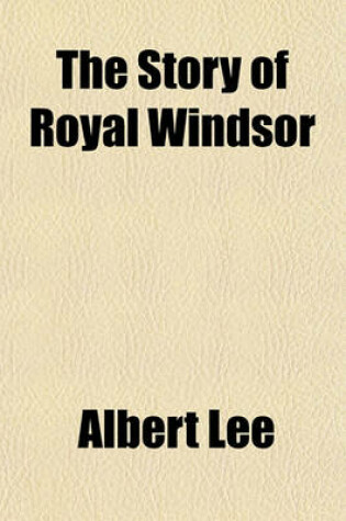 Cover of The Story of Royal Windsor