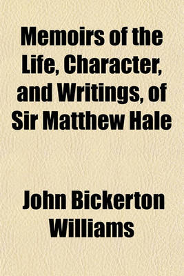 Book cover for Memoirs of the Life, Character, and Writings, of Sir Matthew Hale