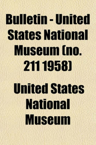 Cover of Bulletin - United States National Museum (No. 211 1958)