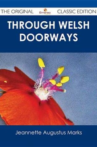 Cover of Through Welsh Doorways - The Original Classic Edition