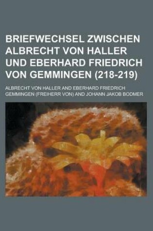 Cover of Briefwechsel Zwischen Albrecht Von Haller Und Eberhard Friedrich Von Gemmingen (218-219)