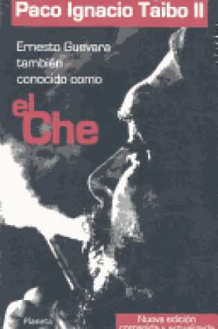 Cover of Ernesto Guevara, Tambien Conocido Como El Che
