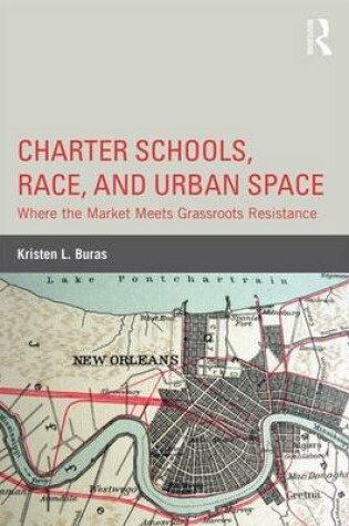 Cover of Charter Schools, Race, and Urban Space