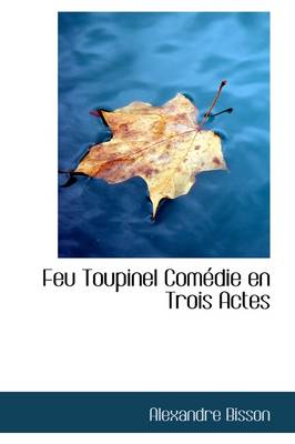 Book cover for Feu Toupinel Com Die En Trois Actes