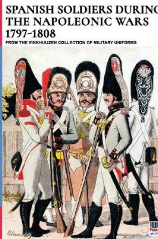 Cover of Spanish soldiers during the Napoleonic wars 1797-1808