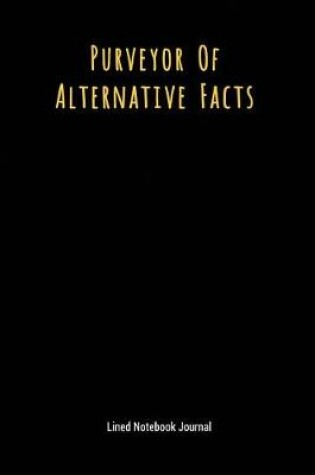 Cover of Purveyor of Alternative Facts