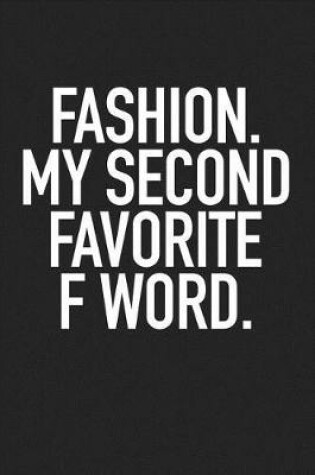 Cover of Fashion My Second Favorite F Word