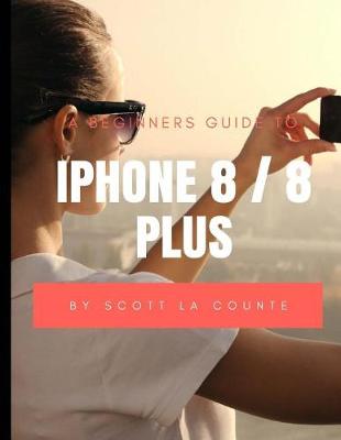 Book cover for A Beginners Guide to iPhone 8 / 8 Plus