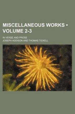Cover of Miscellaneous Works (Volume 2-3); In Verse and Prose