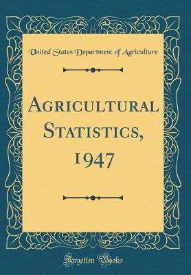 Book cover for Agricultural Statistics, 1947 (Classic Reprint)