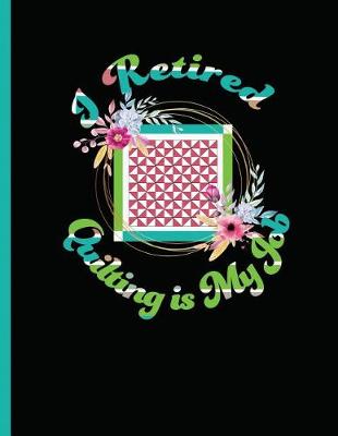 Cover of I Retired Quilting Is My Job