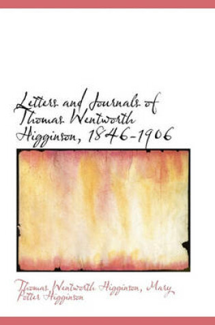 Cover of Letters and Journals of Thomas Wentworth Higginson, 1846-1906