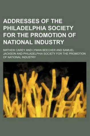 Cover of Addresses of the Philadelphia Society for the Promotion of National Industry