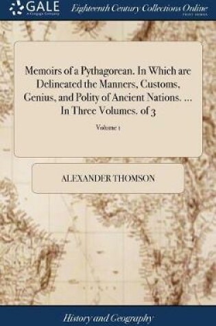 Cover of Memoirs of a Pythagorean. in Which Are Delineated the Manners, Customs, Genius, and Polity of Ancient Nations. ... in Three Volumes. of 3; Volume 1