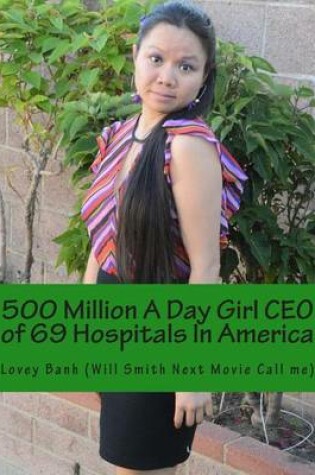 Cover of 500 Million a Day Girl CEO of 69 Hospitals in America