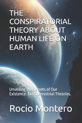 Cover of The Conspiratorial Theory about Human Life on Earth